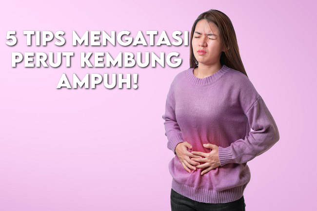 5 TIPS MENGATASI PERUT KEMBUNG AMPUH!